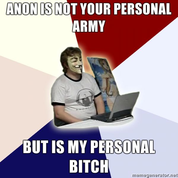 Файл:Anon-is-not-your-personal-army-But-is-my-personal-bitch.jpg
